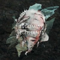 Becoming Elephants - Volume 1 (2015)