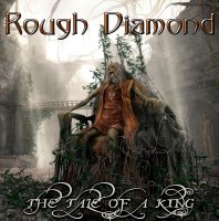 Rough Diamond - The Tale of a King (2008)