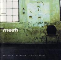 Mesh - The Point At Which It Falls Apart (1999)