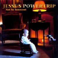 Jesse\'s Powertrip - Not So Innocent (1999)