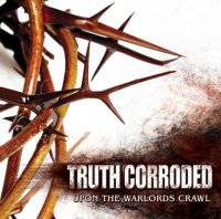 Truth Corroded - Upon The Warlords Crawl (2008)