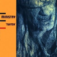 Ministry - Twitch (1990 reissue) (1986)