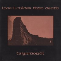 Love Is Colder Than Death - Teignmouth (1991)