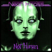 Neon Kross - Not Human (2010)