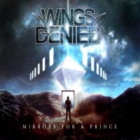 Wings Denied - Mirrors For A Prince (2014)