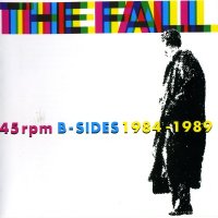 The Fall - 45rpm B-Sides 1984-1989 (1990)