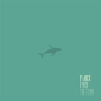 Planck Epoch - The Flow (2013)