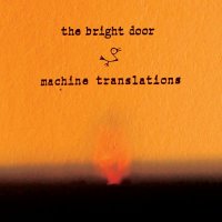 Machine Translations - The Bright Door (2013)