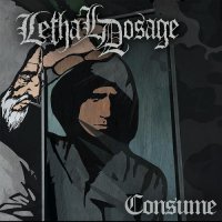 Lethal Dosage - Consume (2014)