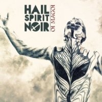 Hail Spirit Noir - Oi Magoi (2014)