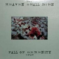 Heaven Shall Burn / Fall of Serenity - Split (1999)