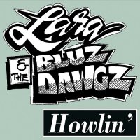 Lara & The Bluz Dawgz - Howlin (2015)