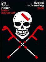 Die Toten Hosen - Hals + Beinbruch - Live bei Rock am Ring 2008 [DVD-9] (2009)