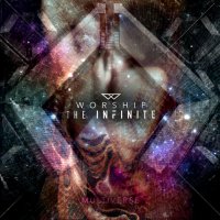 Worship The Infinite - Multiverse (2015)