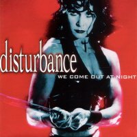 Disturbance - We Come Out At Night (1993)