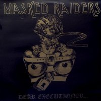 Masked Raiders - Dear Executioner (1989)