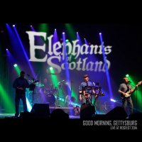 Elephants Of Scotland - Good Morning, Gettysburg - Live At Rosfest 2014 (2015)