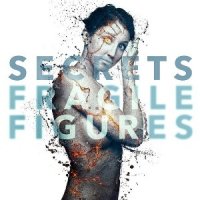 Secrets - Fragile Figures (2013)  Lossless