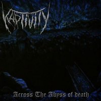 Kaptivity - Across The Abyss Of Death (2015)