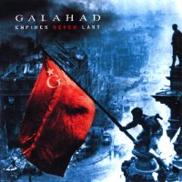 Galahad - Empires Never Last (2007)