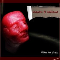 Mike Kershaw - Reason To Believe (2012)