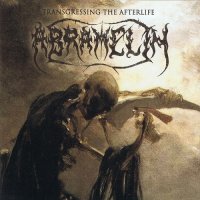 Abramelin - Transgressing the Afterlife - The Complete Recordings 1988-2002 (Compilation) (2013)