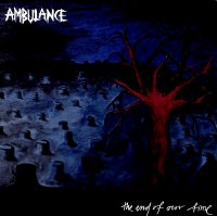 Ambulance - The End of Our Time (2004)