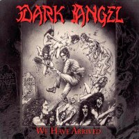 Dark Angel - We Have Arrived (Reissue 2007) (1984)
