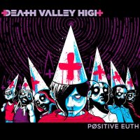 Death Valley High - Positive Euth (Deluxe Ed.) (2013)