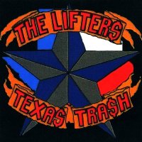 The Lifters - Texas Trash (2005)