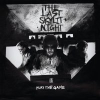 The Last Skylit Night - Play the Game (2017)