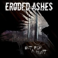 Eroded Ashes - Out For A Hunt (2016)