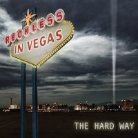 Reckless In Vegas - The Hard Way (2013)