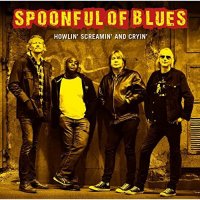 Spoonful Of Blues - Howlin\' Screamin\' And Cryin\' (2017)