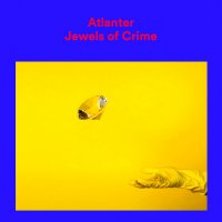 Atlanter - Jewels Of Crime (2016)