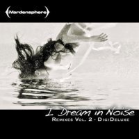 iVardensphere - I Dream in Noise: Remixes Vol. 2 (2012)