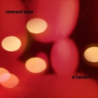 Reverend Snow - El Bandero (2015)