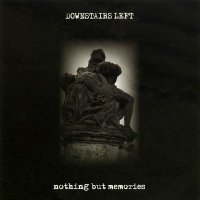 Downstairs Left - Nothing But Memories (2009)