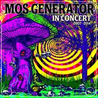 Mos Generator - In Concert 2007-2014 (2015)