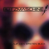 Blitzmaschine - Liebe Auf Den Ersten Blick (2011)