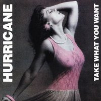 Hurricane - Take What You Want (2008 Remastered) (1985)