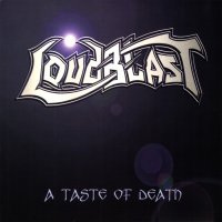 Loudblast - A Taste Of Death (1999)