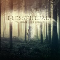 Blessthefall - To Those Left Behind [Deluxe Edition] (2015)