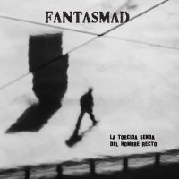 Fantasmad - La Torcida Senda Del Hombre Recto (2017)