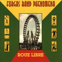 Forgas Band Phenomena - Roue Libre (1997)