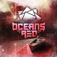 Oceans Red - Hold Your Breath (2013)
