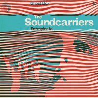 The Soundcarriers - Entropicalia (2014)