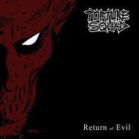 Torture Squad - Return Of Evil ( EP ) (2016)