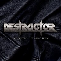 Destructor - Forever In Leather (2007)