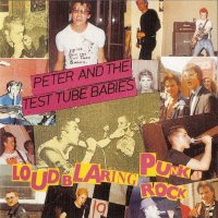 Peter And The Test Tube Babies - Loud Blaring Punk Rock (1984)